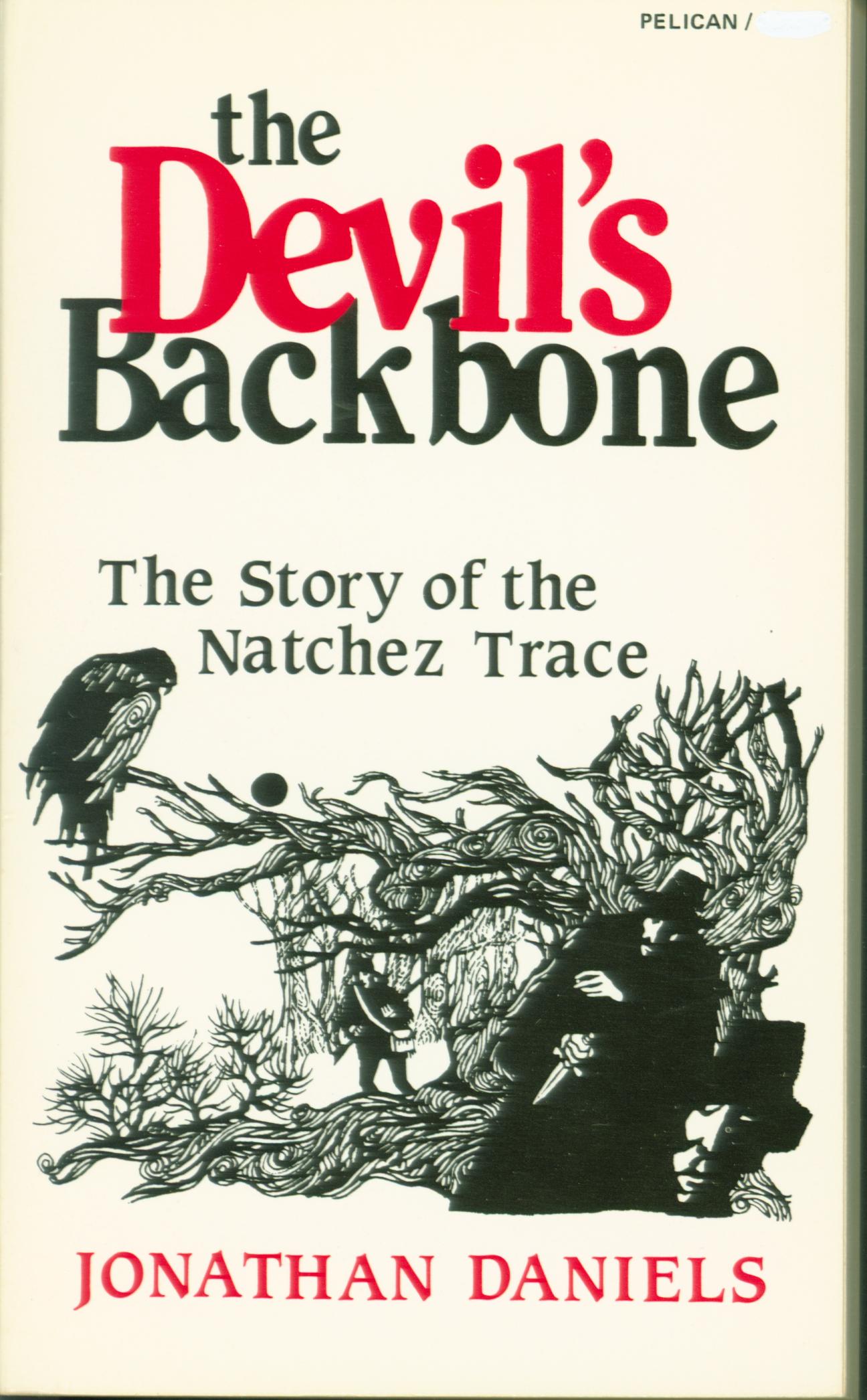 THE DEVIL'S BACKBONE: the story of the Natchez Trace (AL, MS, TN).